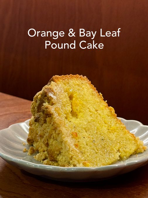 The Alley Bay Leaf Orange Pound Cake